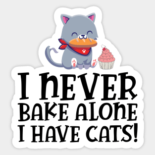 Baker - I never bake alone I have cats Sticker